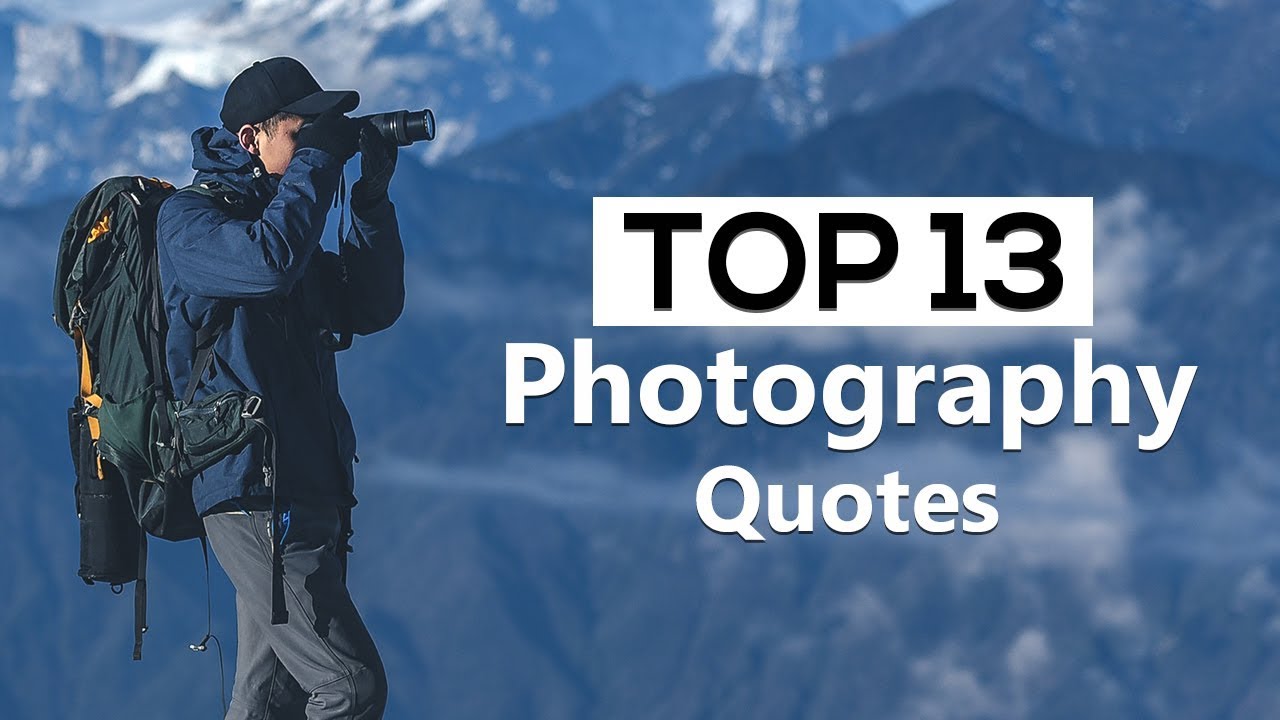 13 Most Famous Photography Quotes and Sayings - YouTube