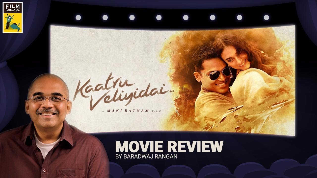 Kaatru Veliyidai”… Fascinating characters in an intense romance that works better as cinema than a movie Baradwaj Rangan hq picture