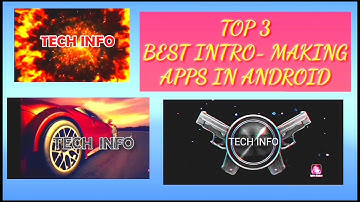 Top 3 Best Apps for INTRO-MAKING  In Android||  Tech Info