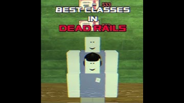 | BEST CLASSES IN DEAD RAILS | EDIT | #deadrails #edit #roblox #capcut #fyp #shorts