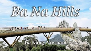 Ba Na Hills | Exploring the enchanting and majestic | Da Nang, Vietnam