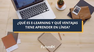 ¿Qué es E-learning y qué ventajas tiene aprender en línea