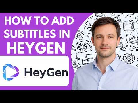 How to Add Subtitles in HeyGen Full Guide 2026