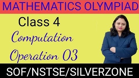 Computation operation 03 | Class 4 | Mathematics Olympiad