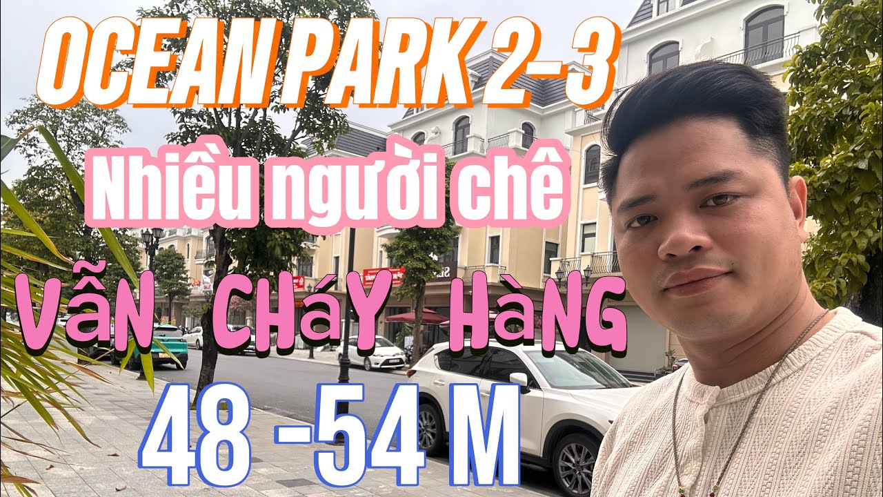 OCEAN PARK 2 CHÊ THÌ CHÊ VẪN CHÁY HÀNG 48-54m