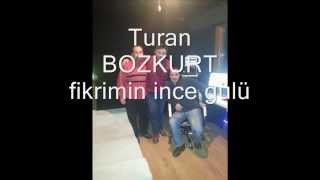 Turan BOZKURT Fikrimin ince Gülü Resimi