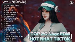 Có Một Người Vẫn Đợi - TOP 20 Bản EDM Hot Tiktok TRIỆU VIEW - BXH Nhạc Trẻ Remix Hot Nhất Hiện Nay