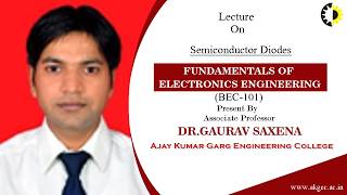 SEMICONDUCTOR DIODES | FUNDAMENTALS OF ELECTRONICS ENGINEERING | LECTURE 01 DR.GAURAV SAXENA | AKGEC