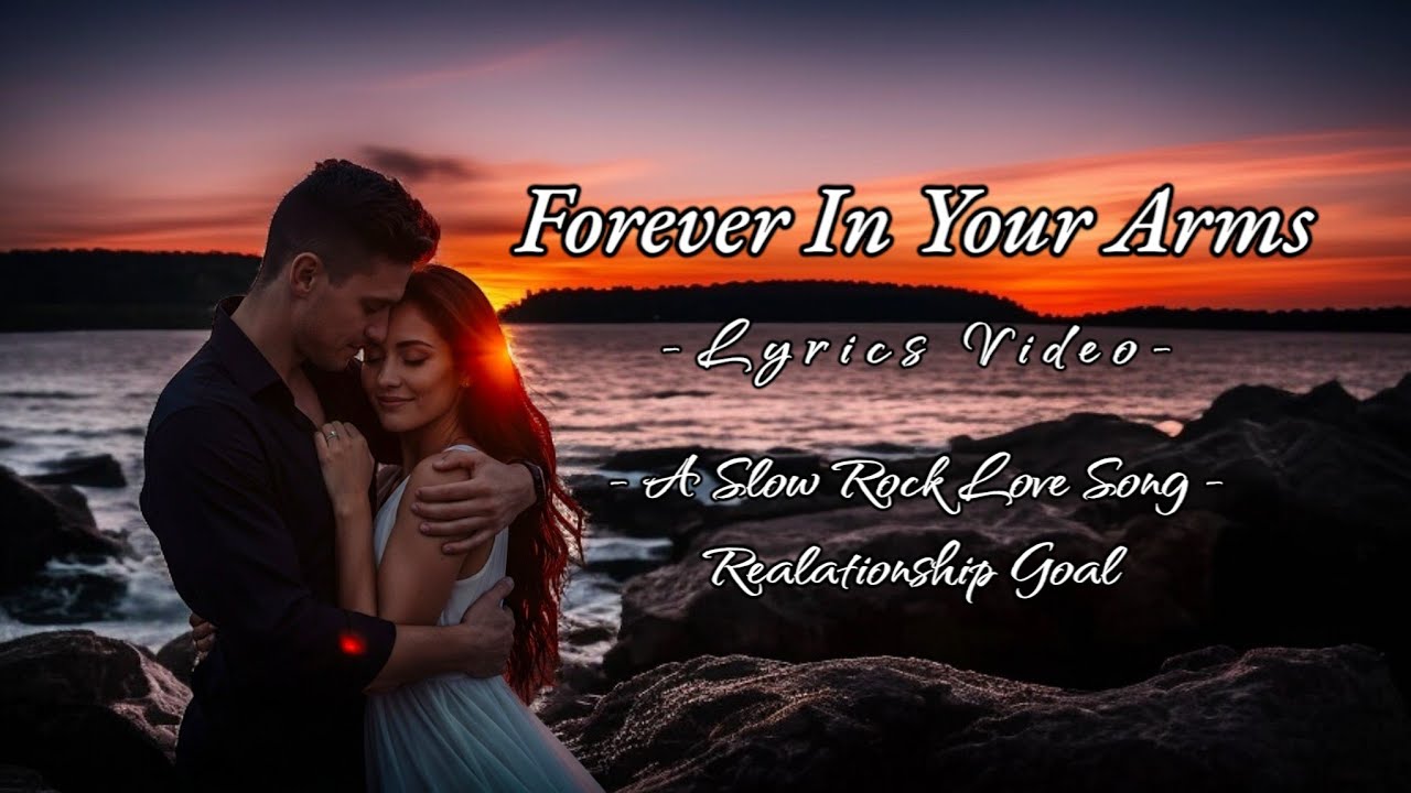 Forever In Your Arms (Lyrics) 🎶 - A Slow Rock Love Song ♥️ | Emotional Slow Rock Ballad 