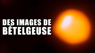 Bételgeuse  Des images fabuleuses de l'étoile ! DNDE #141