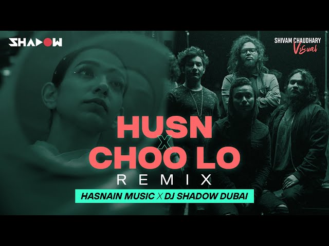 Husn X Choo Lo (Remix) | DJ Shadow Dubai x Hasnain Music | Anuv Jain x The Local Train class=