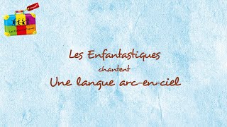 UNE LANGUE ARC EN CIEL - Les Enfantastiques