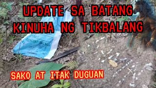 UPDATE SA BATANG KINUHA NG TIKBALANG,MAY SAKO AT ITAK DUGUAN.