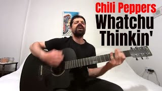 Whatchu Thinkin' - Red Hot Chili Peppers [Acoustic Cover by Joel Goguen]