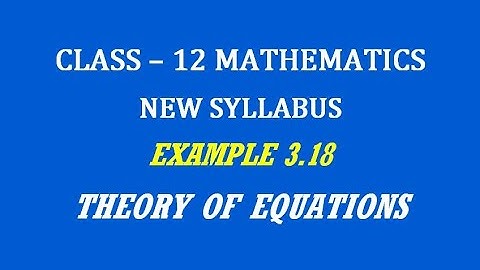 TN 12th Maths / Theory of Equations  / Example 3.18