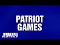 Patriot Games | JEOPARDY!