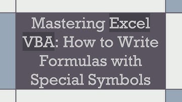 Mastering Excel VBA: How to Write Formulas with Special Symbols
