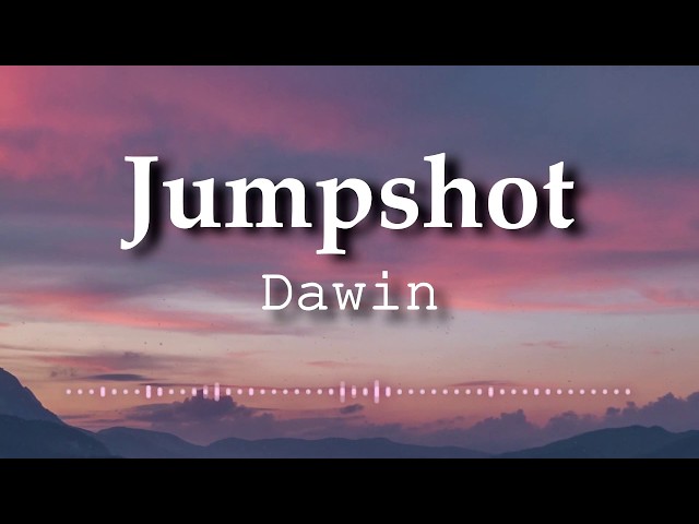 Dawin - Jumpshot (Lyrics Video) class=