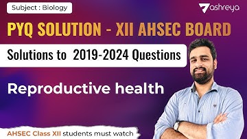 AHSEC PYQ [2019-2024] : Biology (Reproductive Health)
