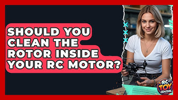 Should You Clean The Rotor Inside Your RC Motor? - RC Toy Central