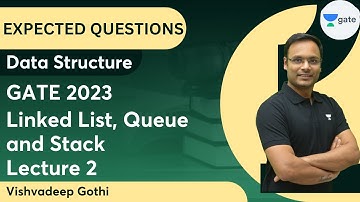 Expected Questions of DS | Linked List, Queue and Stack | Lecture 2 | GATE 2023 | Vishvadeep Gothi