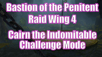 GW2 - Cairn the Indomitable - Challenge Mode - Raid Wing 4 - Bastion of the Penitent - Guild Wars 2