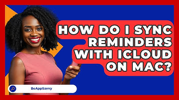 How Do I Sync Reminders With ICloud On Mac? - Be App Savvy