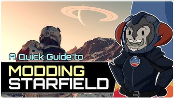 MODDING STARFIELD (PC) - A Quick Guide