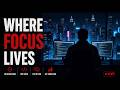 Where Focus Lives
