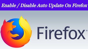 Firefox Browser Auto Update Enable | Disable | On Windows PC/Laptop