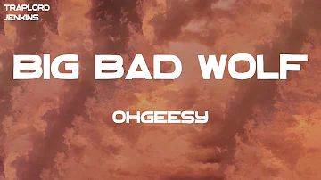 OHGEESY - Big Bad Wolf (feat. YG) (Lyrics)