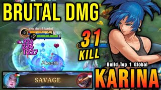 31 Kills + SAVAGE!! Karina Brutal Damage (ONE SHOT DELETE) - Build Top 1 Global Karina ~ MLBB