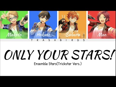 Only Your Stars Trickstar Vers Color Coded Lyrics JAP ROM EN Ensemble Stars TrashBirds