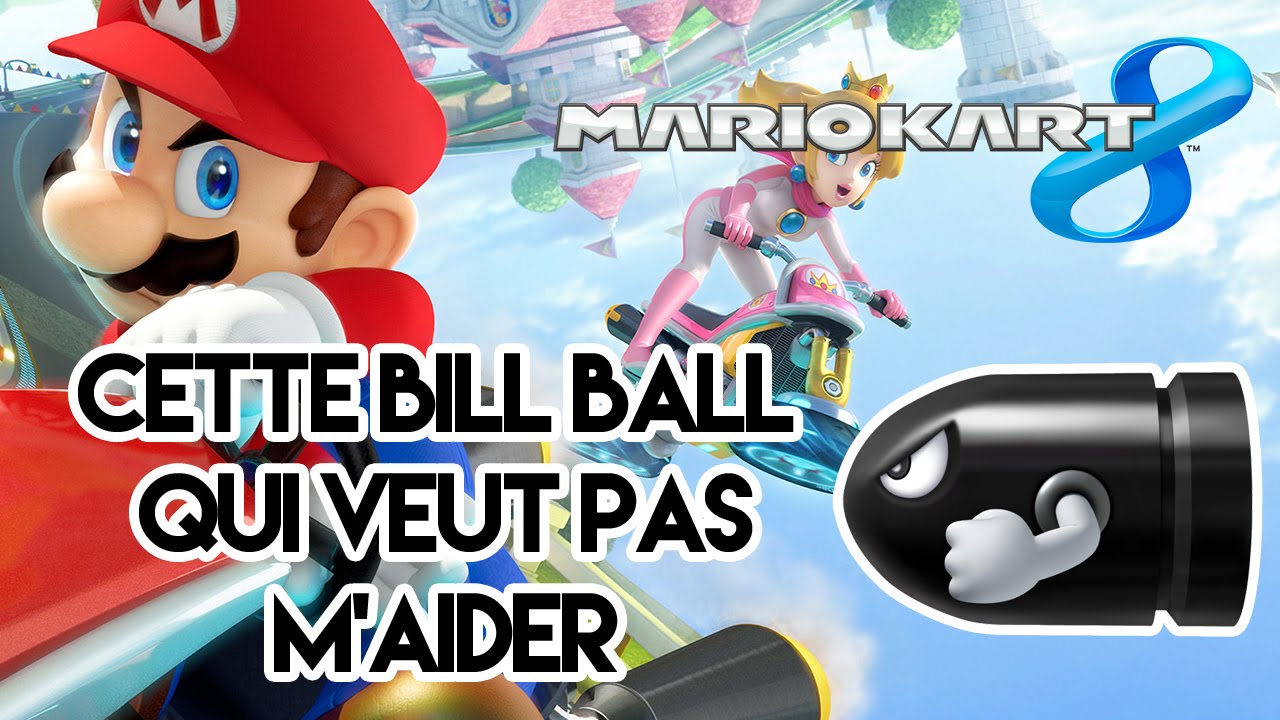 Ma chance sur Mario Kart 8 : Cette Bill Ball pas coopérative. - YouTube