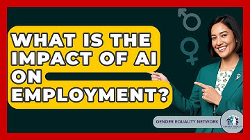 What Is The Impact Of AI On Employment? - Gender Equality Network