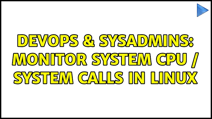 DevOps & SysAdmins: Monitor system CPU / system calls in Linux (3 Solutions!!)