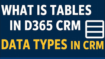 Ep 8 .What is Tables and Data Types in D365 CRM | Explained in Easy Hindi | DCRM TECH7