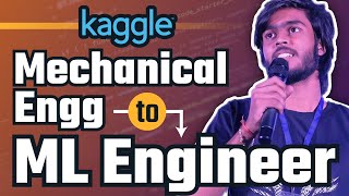 How Kaggle Helped Him Become ML Engineer With Mechanical Engineer Degree