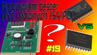 19. Naprawiam tester płyt głównych ISA/PCI