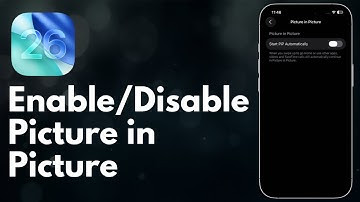 iOS 26: How to Enable/Disable Picture in Picture (PiP) on iPhone