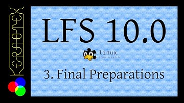How to build LFS 10.0 - Part 3: Final preparations