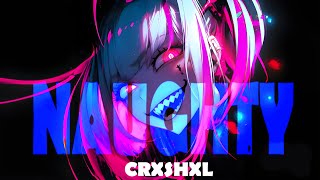 CRXSHXL - NAUGHTY