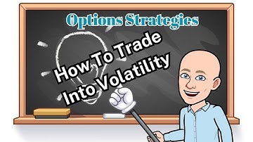 Options Strategies:  How To Trade Into Volatility