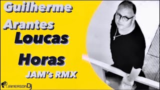 Guilherme Arantes - Loucas Horas [Jam's Rmx]