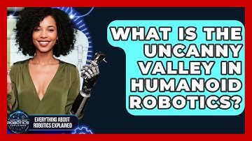 What Is The Uncanny Valley In Humanoid Robotics? - Everything About Robotics Explained