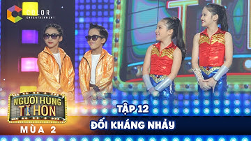 Người hùng tí hon 2| tập 12: phần thi đối kháng quyết liệt của 2 cặp tài năng nhảy