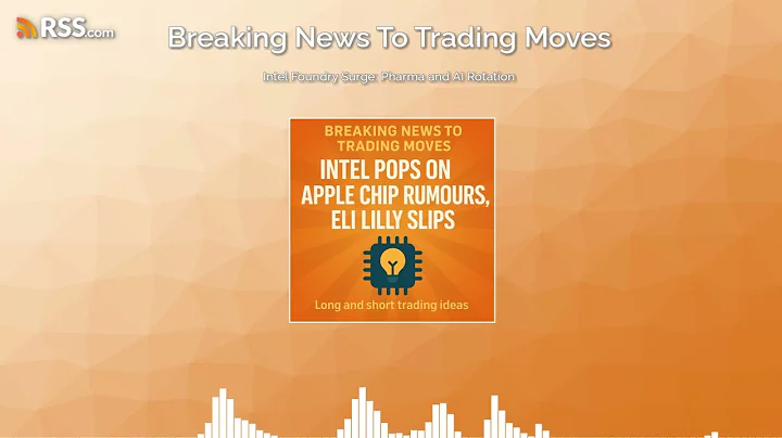 Intel Foundry Surge: Pharma and AI Rotation