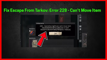 Fix Escape From Tarkov: Critical Error 228 - Can’t Move Item