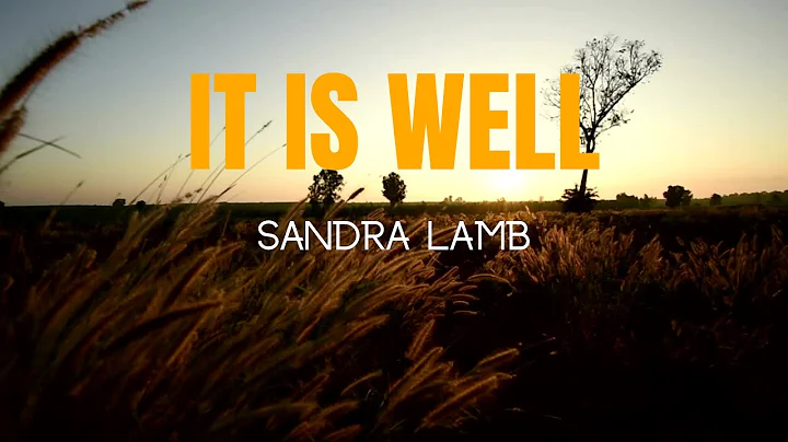 IT IS WELL - Sandra Lamb (Official Lyrics Video)