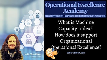 What is Machine Capability Index? How does it support organizational operational excellence?